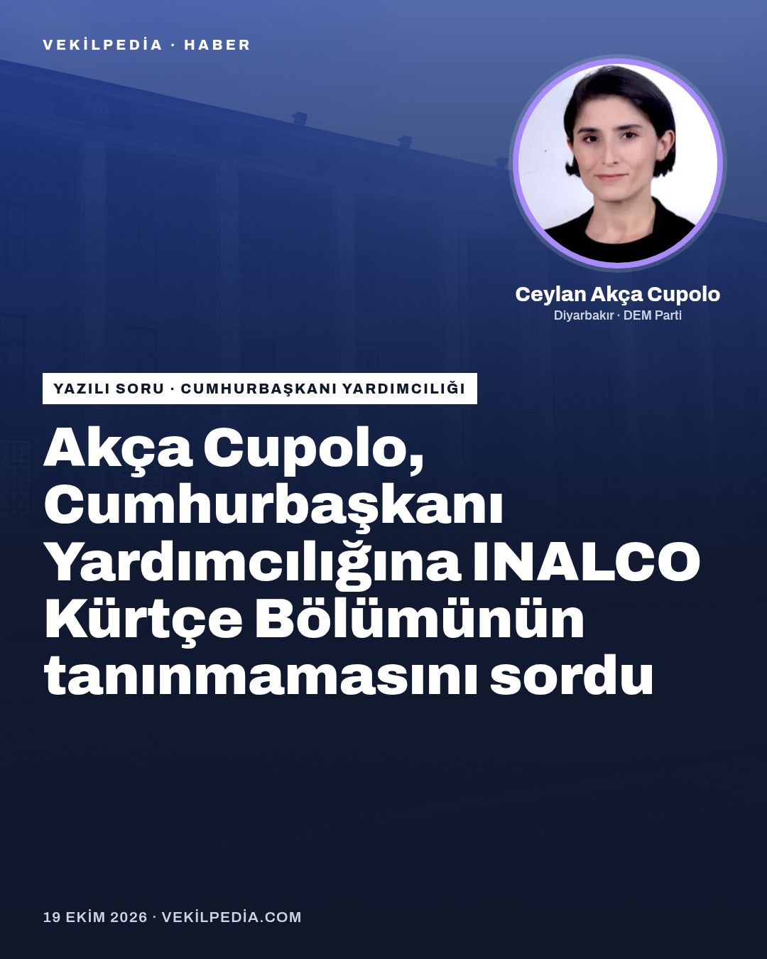 Akça Cupolo, Cumhurbaşkanı Yardımcılığına INALCO Kürtçe Bölümünün tanınmamasını sordu