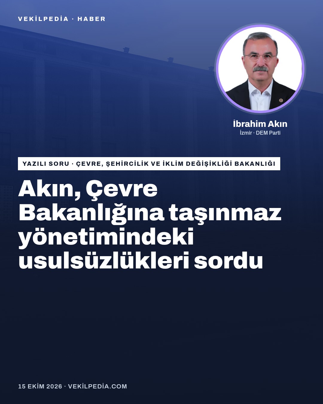 Akın, Çevre Bakanlığına taşınmaz yönetimindeki usulsüzlükleri sordu