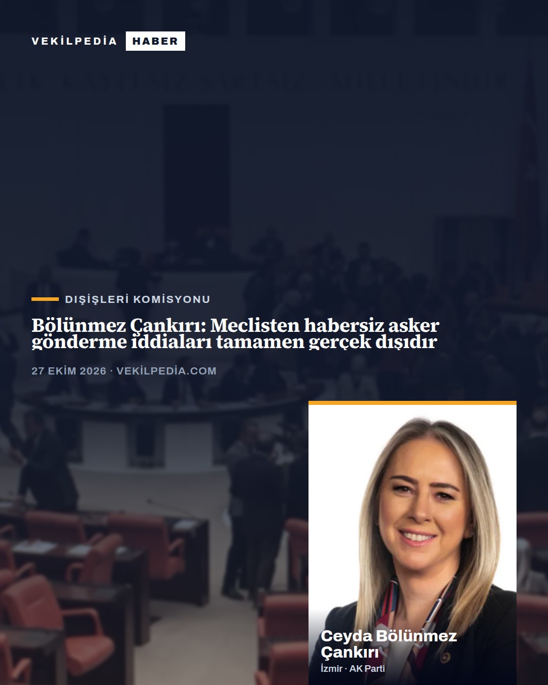 Bölünmez Çankırı: Meclisten habersiz asker gönderme iddiaları tamamen gerçek dışıdır