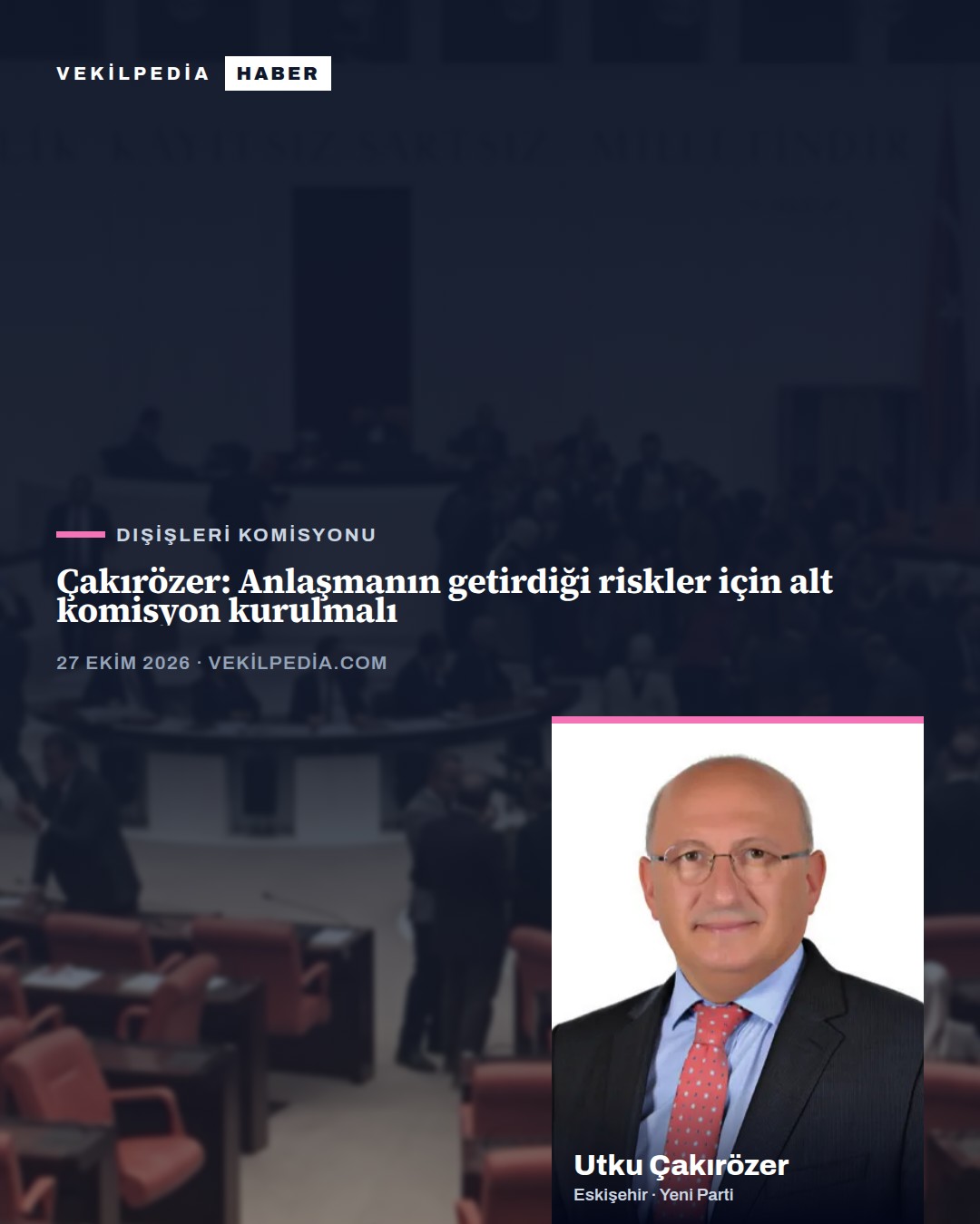 Çakırözer: Anlaşmanın getirdiği riskler için alt komisyon kurulmalı