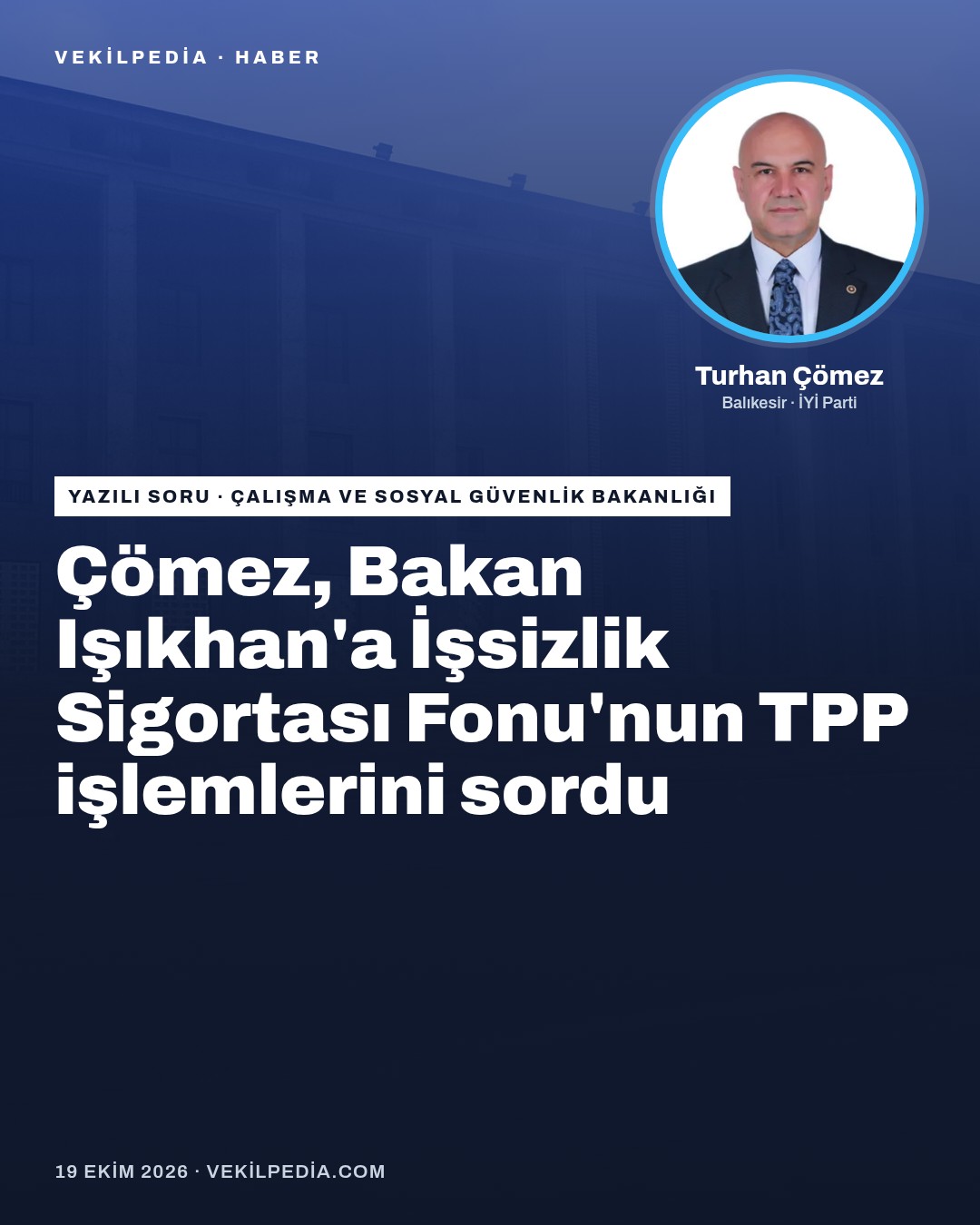 Çömez, Bakan Işıkhan'a İşsizlik Sigortası Fonu'nun TPP işlemlerini sordu
