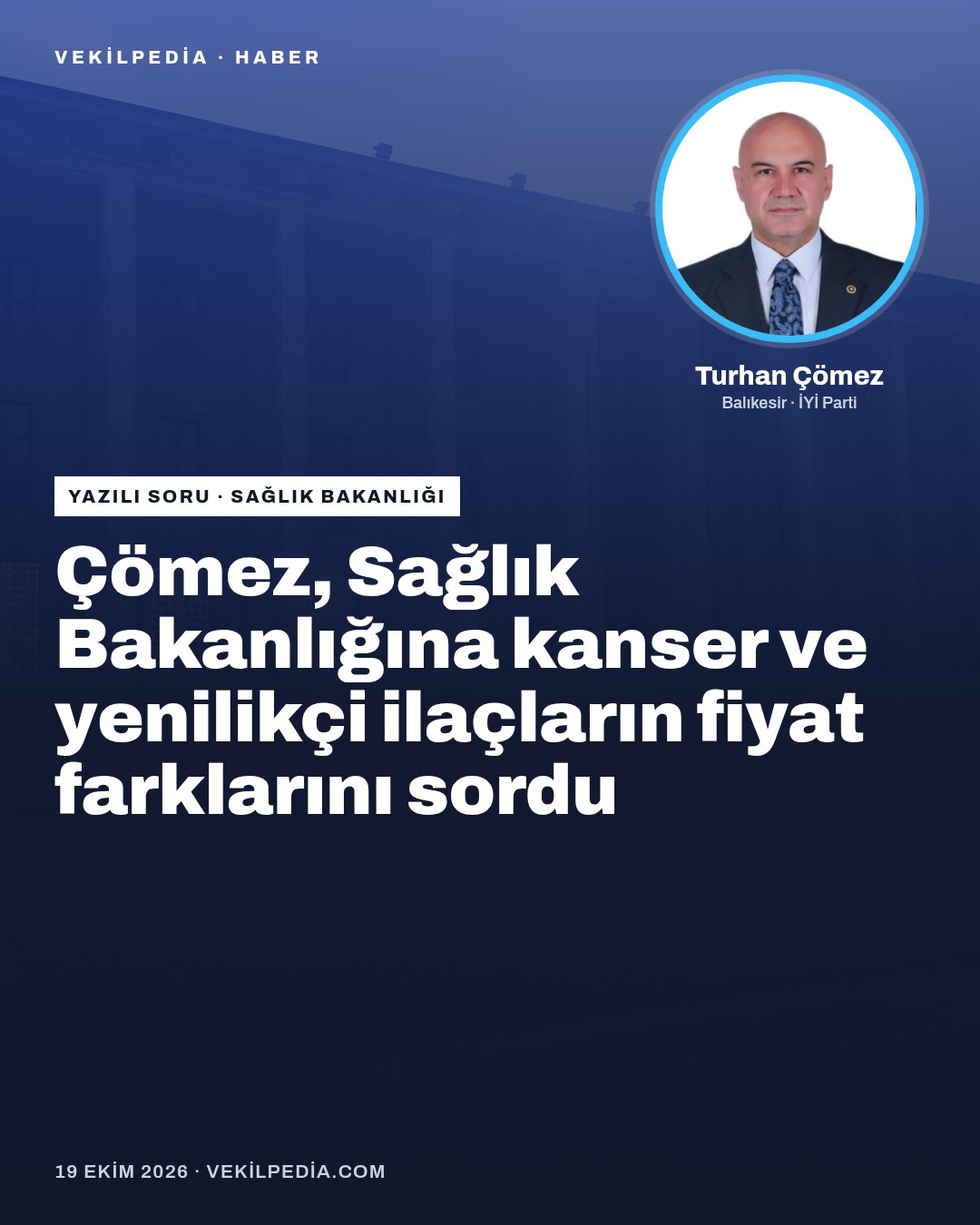 Çömez, Sağlık Bakanlığına kanser ve yenilikçi ilaçların fiyat farklarını sordu