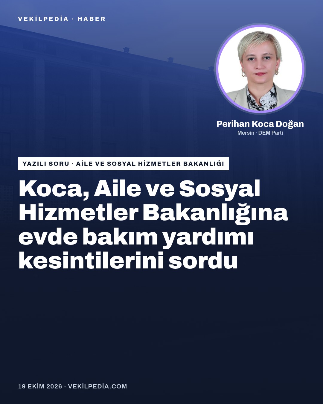 Koca, Aile ve Sosyal Hizmetler Bakanlığına evde bakım yardımı kesintilerini sordu