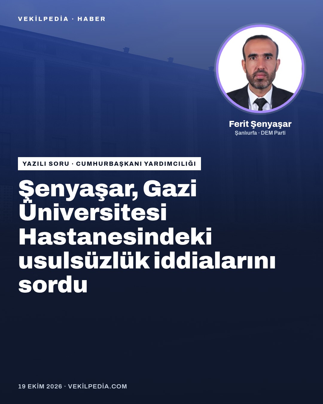 Şenyaşar, Gazi Üniversitesi Hastanesindeki usulsüzlük iddialarını sordu