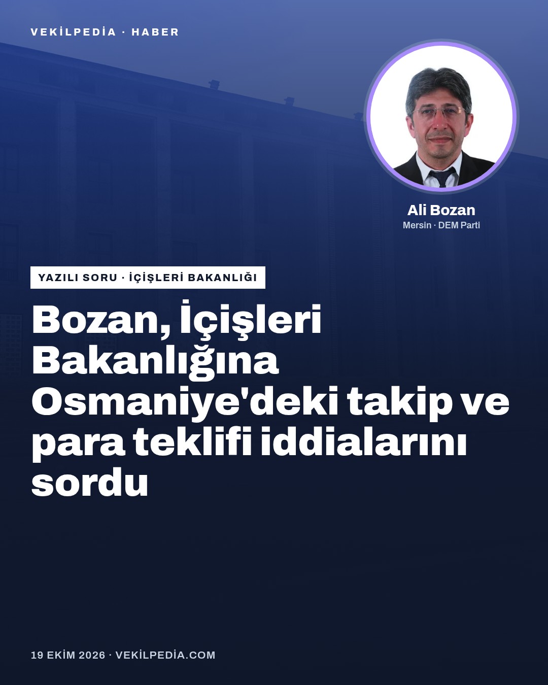 Bozan, İçişleri Bakanlığına Osmaniye'deki takip ve para teklifi iddialarını sordu