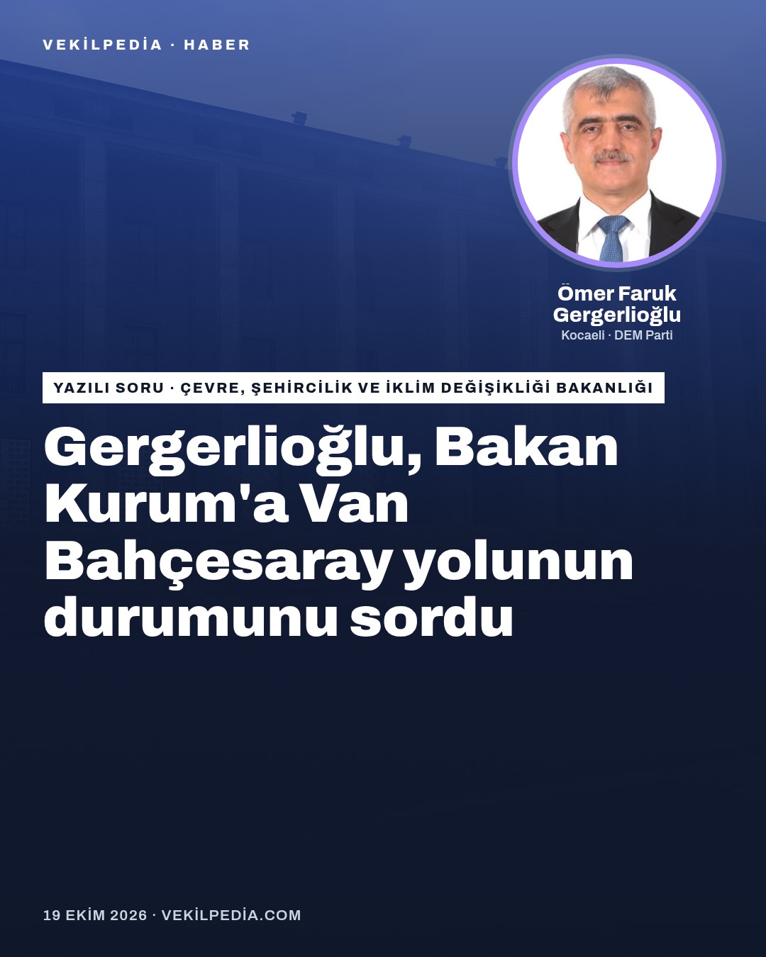 Gergerlioğlu, Bakan Kurum'a Van Bahçesaray yolunun durumunu sordu