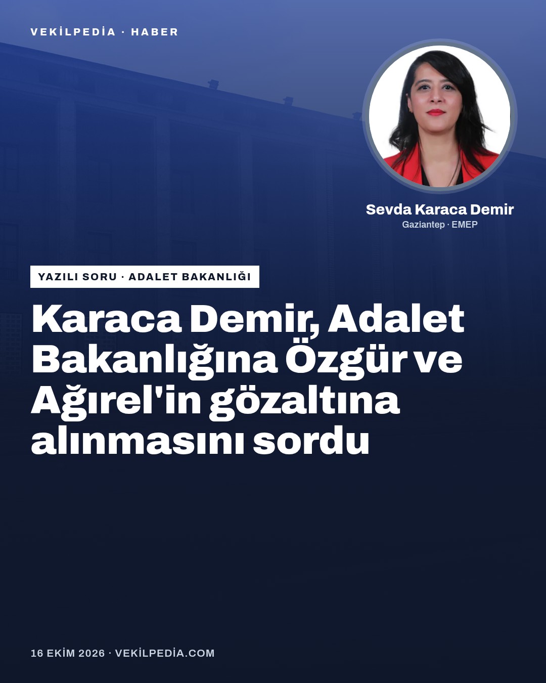 Karaca Demir, Adalet Bakanlığına Özgür ve Ağırel'in gözaltına alınmasını sordu