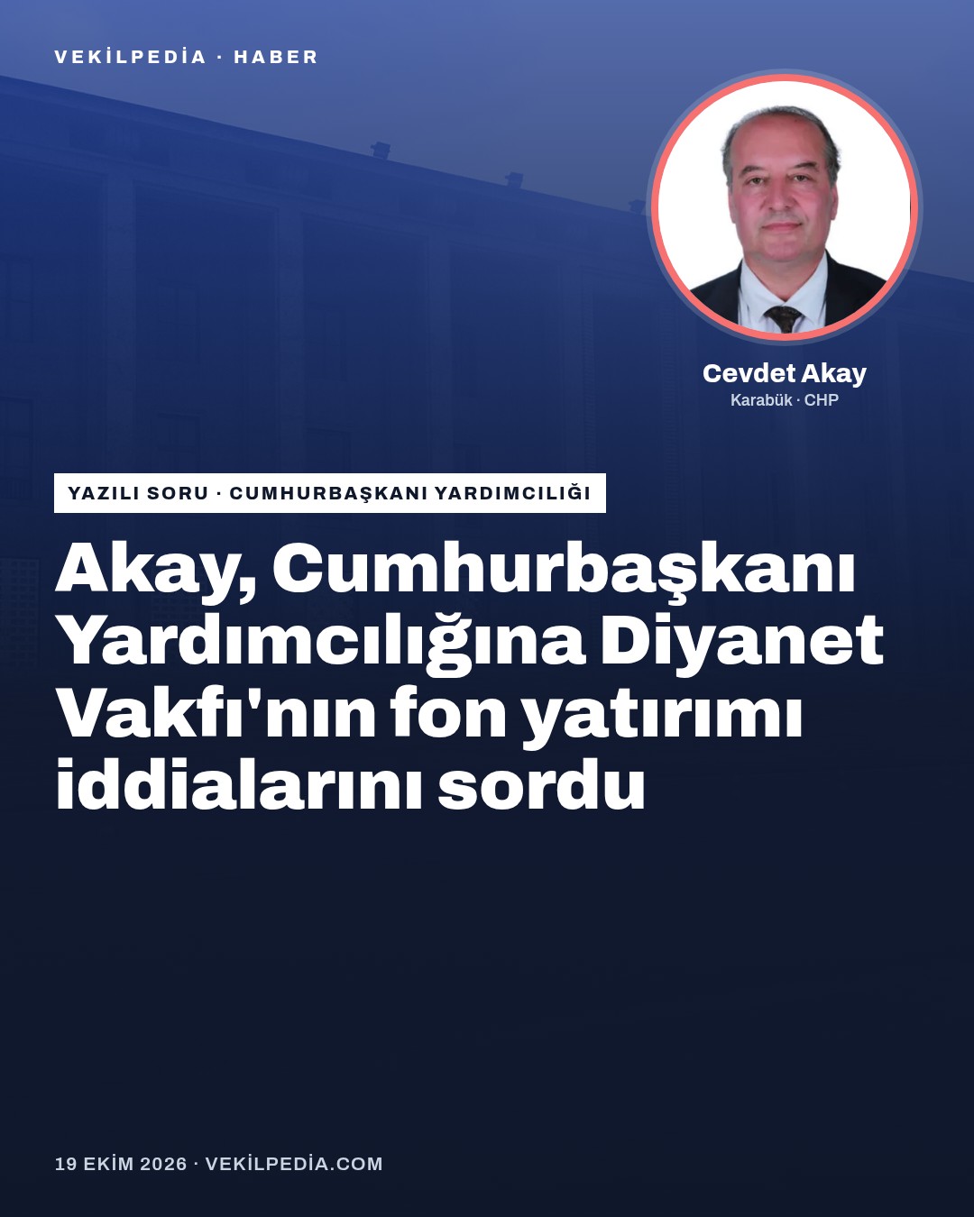 Akay, Cumhurbaşkanı Yardımcılığına Diyanet Vakfı'nın fon yatırımı iddialarını sordu