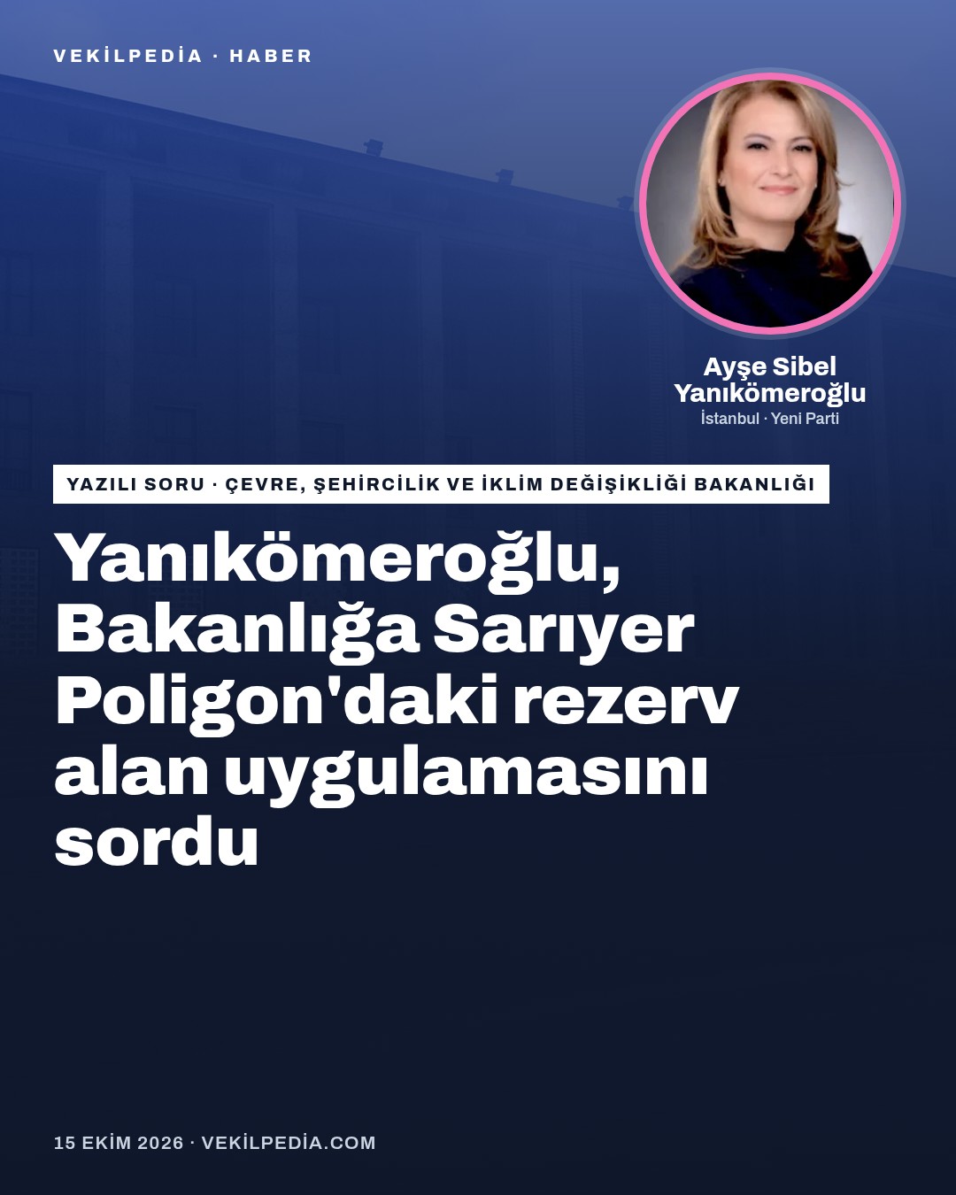 Yanıkömeroğlu, Bakanlığa Sarıyer Poligon'daki rezerv alan uygulamasını sordu