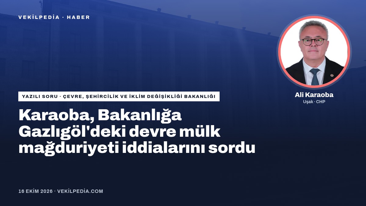 Karaoba, Bakanlığa Gazlıgöl'deki devre mülk mağduriyeti iddialarını sordu